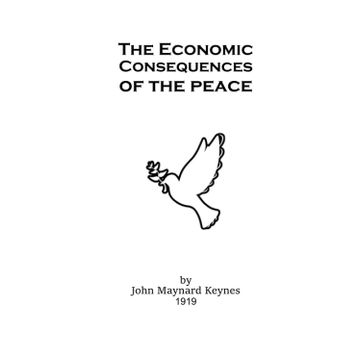 The Economic Consequences of Peace - John Maynard Keynes
