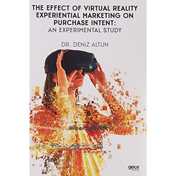 The Effect Of Virtual Reality Experiential Marketing On Purchase Intent An Experimental Study-Gece Kitaplığı