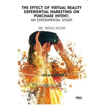 The Effect Of Virtual Reality Experiential Marketing On Purchase Intent An Experimental Study-Gece Kitaplığı