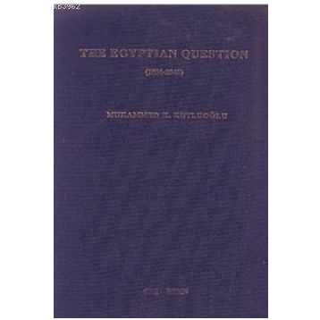 THE EGYPTIAN QUESTION 1831-1841 - MUHAMMED KUTLUOĞLU
