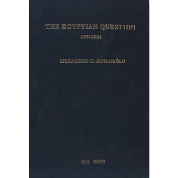 THE EGYPTIAN QUESTION 1831-1841 - MUHAMMED KUTLUOĞLU