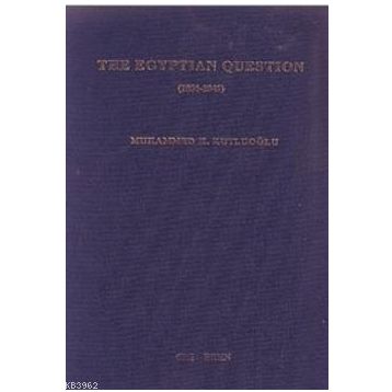 THE EGYPTIAN QUESTION 1831-1841 - MUHAMMED KUTLUOĞLU
