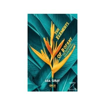 The Elements of Botany - Asa Gray