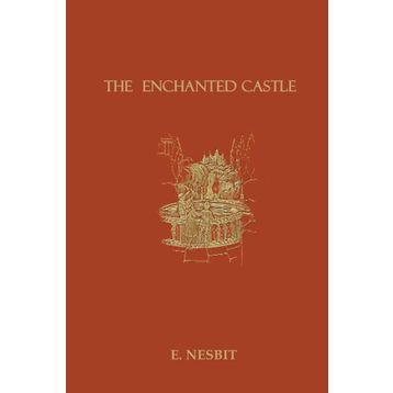 The Enchanted Castle - Edith Nesbit