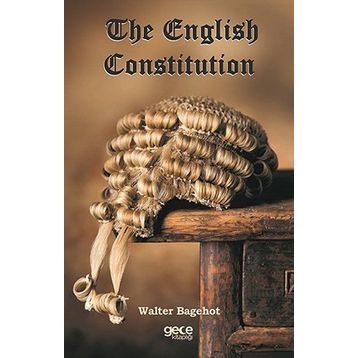 The English Constitution - Walter Bagehot