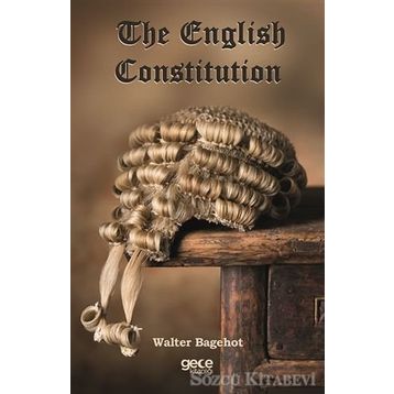 The English Constitution - Walter Bagehot