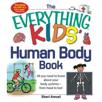 The Everything Human Body Book: All You Need to Know About Your Body Systems - From Head to Toe!