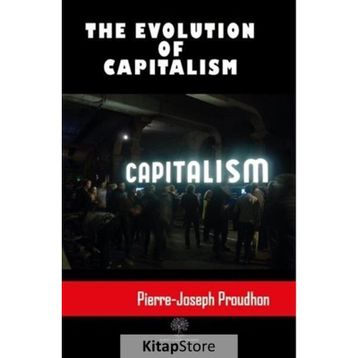 The Evolution Of Capitalism - P. J. Proudhon