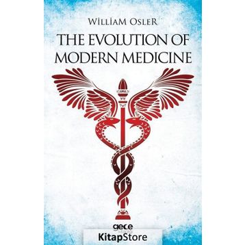 The Evolution Of Modern Medicine - William Osler