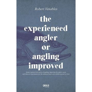 The Experienced Angler Or Angling Improved-Gece Kitaplığı