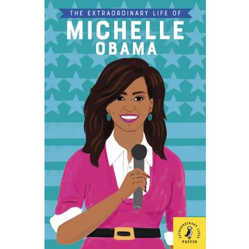 The Extraordinary Life of Michelle Obama - Dr Sheila Kanani