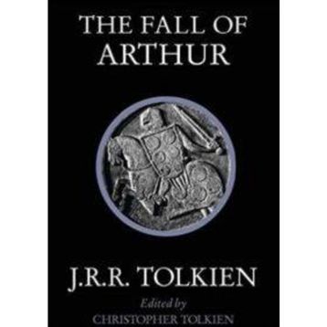 The Fall of Arthur - J.J.R Tolkien