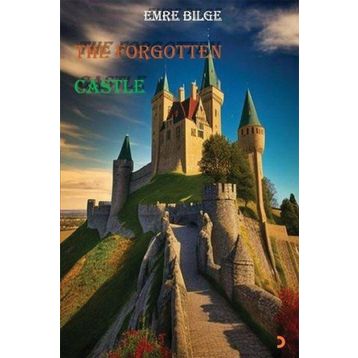 The Forgotten Castle - Emre Bilge