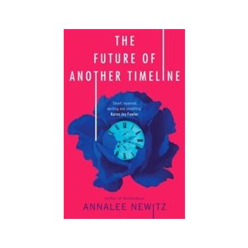 The Future Of Another Timeline - Annalee Newitz