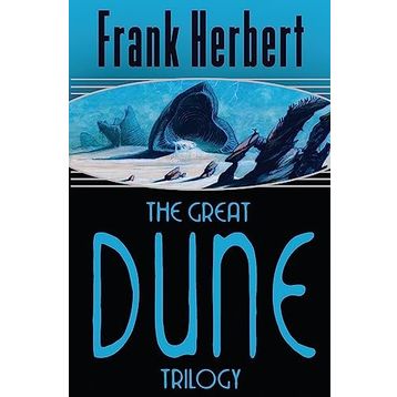 The Great Dune Trilogy - Dune - Dune Messiah - Children of Dune