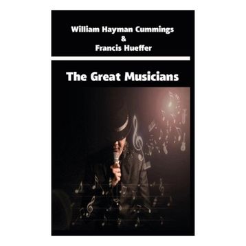 The Great Musicians - William Hayman Cummings Francis Hueffer