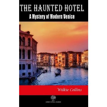 The Haunted Hotel A Mystery Of Modern Venice - Wilkie Collins