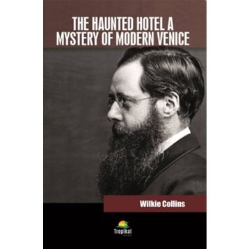 The Haunted Hotel A Mystery Of Modern Venice - Wilkie Collins