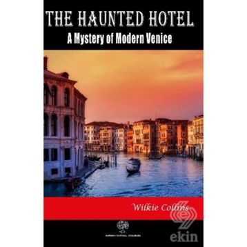 The Haunted Hotel A Mystery Of Modern Venice - Wilkie Collins