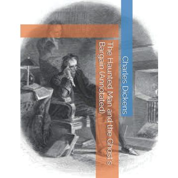 The Haunted Man And The Ghost's Bargain - Charles Dickens