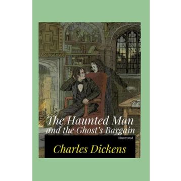 The Haunted Man And The Ghost's Bargain - Charles Dickens