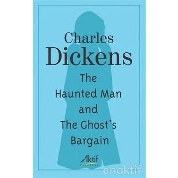 The Haunted Man And The Ghost's Bargain - Charles Dickens