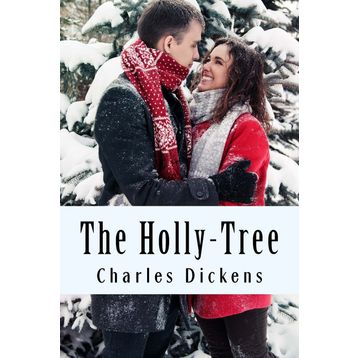 The Holly Tree - Charles Dickens