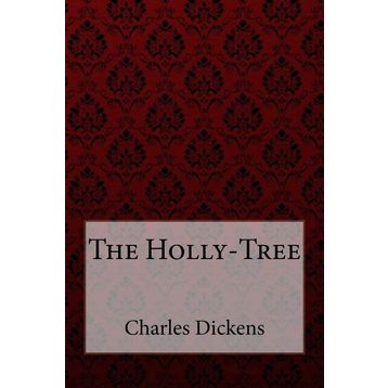 The Holly Tree - Charles Dickens