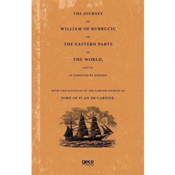 The Journey Of William Of Rubrucic To The Eastern Parts Of The World 1253 55.-Gece Kitaplığı