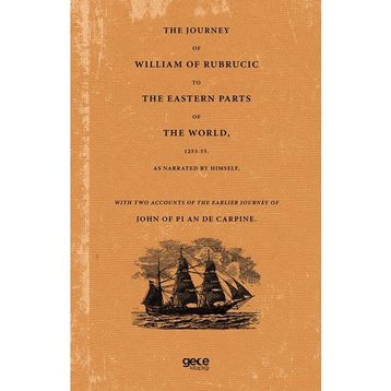 The Journey Of William Of Rubrucic To The Eastern Parts Of The World 1253 55.-Gece Kitaplığı