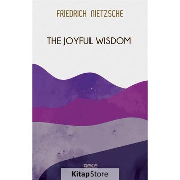 The Joyful Wisdom - Friedrich Nietzsche