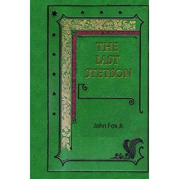 The Last Stetson-John Fox Jr.