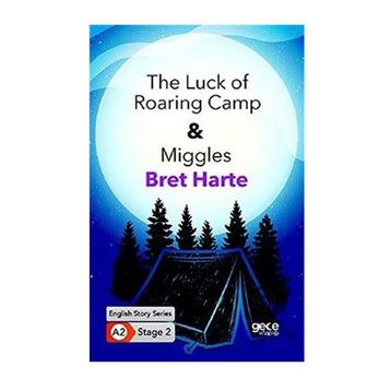 The Luck of Roaring Camp - Miggles Bret Harte