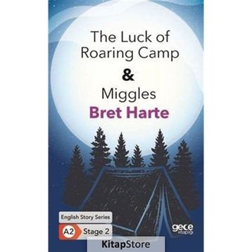 The Luck of Roaring Camp - Miggles Bret Harte
