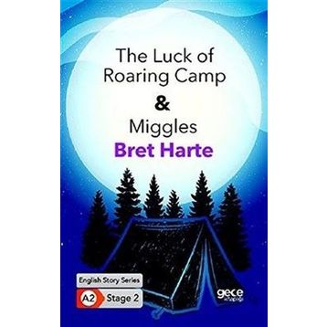 The Luck of Roaring Camp - Miggles Bret Harte