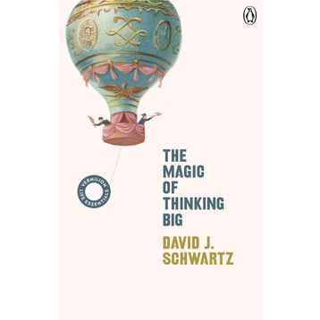 The Magic Of Thinking Big - David Joseph Schwartz
