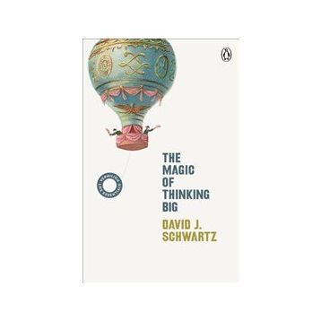 The Magic Of Thinking Big - David Joseph Schwartz