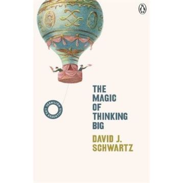 The Magic Of Thinking Big - David Joseph Schwartz