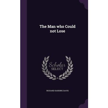 The Man Who Could Not Lose-Richard Hardıng Davis