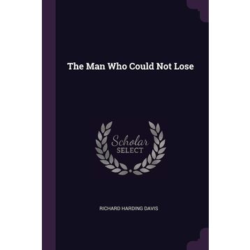 The Man Who Could Not Lose-Richard Hardıng Davis