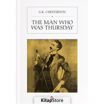 The Man Who Was Thursday - Gilbert Keith Chersterton