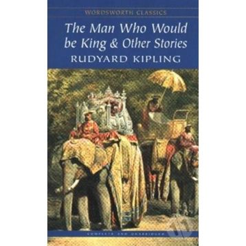 The Man Who Would Be King Other Stories - Rudyard Kipling