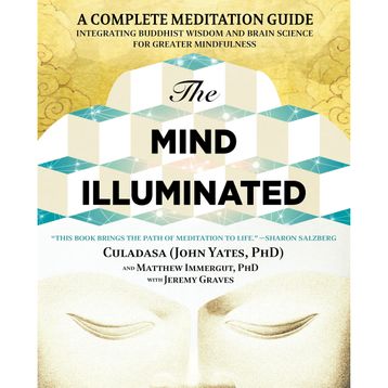The Mind Illuminated - A Complete Meditation Guide Integrating