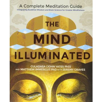 The Mind Illuminated - A Complete Meditation Guide Integrating