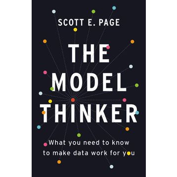 The Model Thinker: What You Need to Know to Make Data Work for You