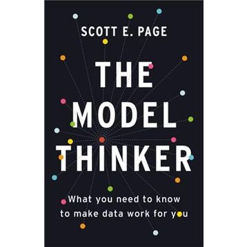 The Model Thinker: What You Need to Know to Make Data Work for You