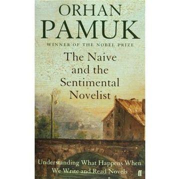 The Naive and the Sentimental Novelist - Orhan Pamuk