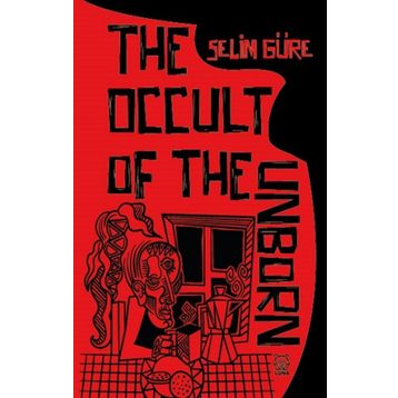 The Occult of the Unborn - Selim Güre