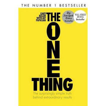 The One Thing - The Surprisingly Simple Truth Behind Extraordinary Results - Gary Keller