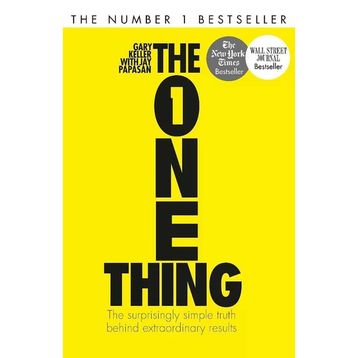 The One Thing - The Surprisingly Simple Truth Behind Extraordinary Results - Gary Keller